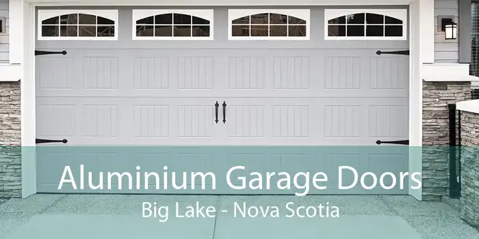 Aluminium Garage Doors Big Lake - Nova Scotia