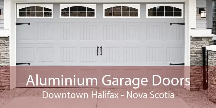 Aluminium Garage Doors Downtown Halifax - Nova Scotia