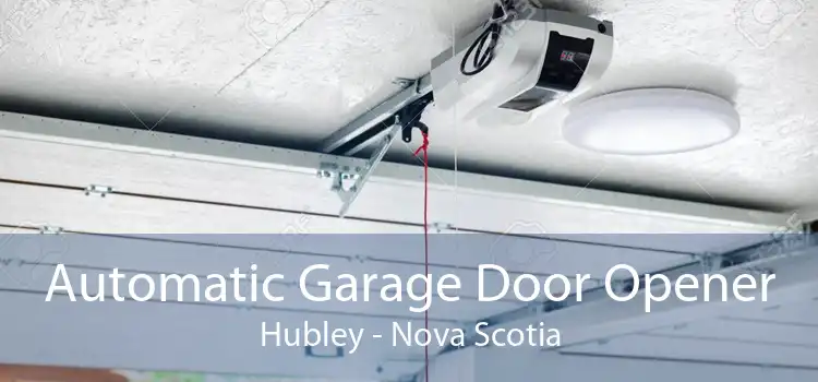 Automatic Garage Door Opener Hubley - Nova Scotia