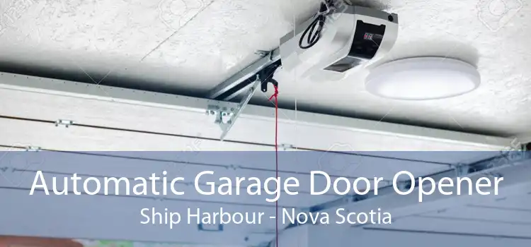 Automatic Garage Door Opener Ship Harbour - Nova Scotia