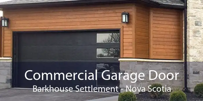 Commercial Garage Door Barkhouse Settlement - Nova Scotia