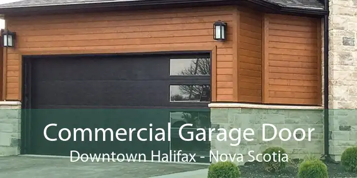 Commercial Garage Door Downtown Halifax - Nova Scotia