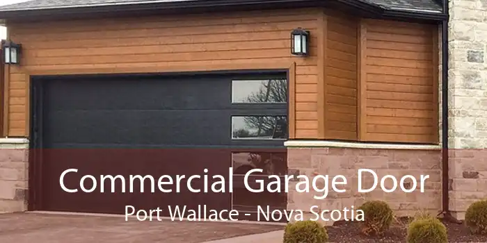 Commercial Garage Door Port Wallace - Nova Scotia
