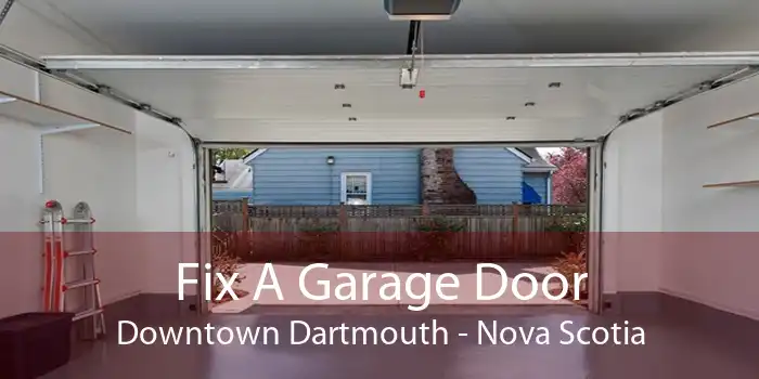 Fix A Garage Door Downtown Dartmouth - Nova Scotia