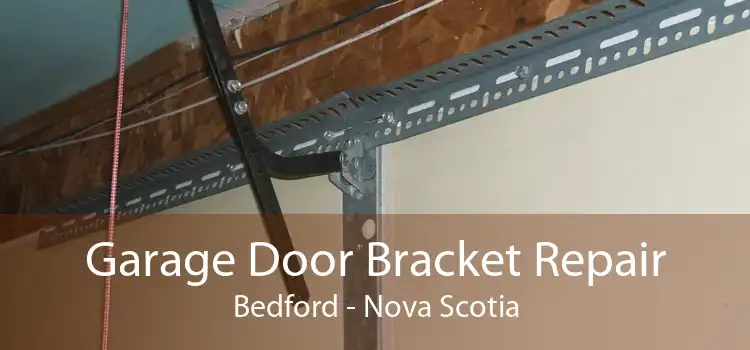 Garage Door Bracket Repair Bedford - Nova Scotia