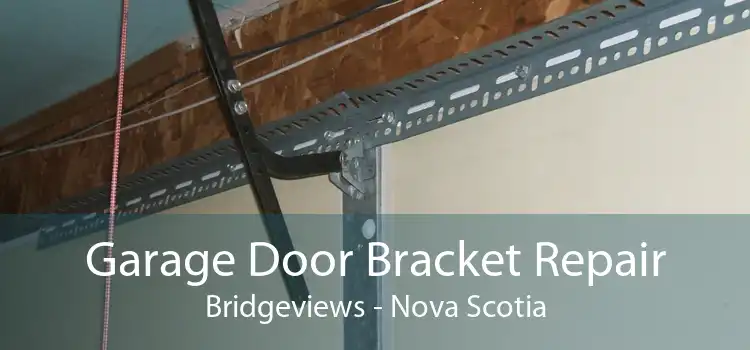 Garage Door Bracket Repair Bridgeviews - Nova Scotia