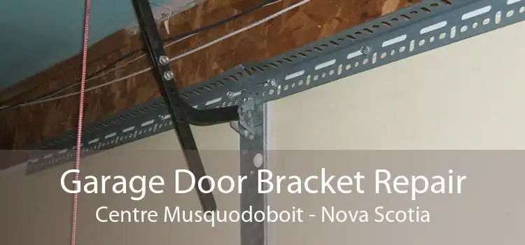 Garage Door Bracket Repair Centre Musquodoboit - Nova Scotia