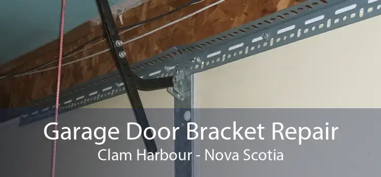 Garage Door Bracket Repair Clam Harbour - Nova Scotia