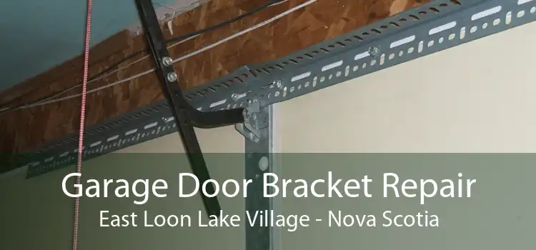 Garage Door Bracket Repair East Loon Lake Village - Nova Scotia