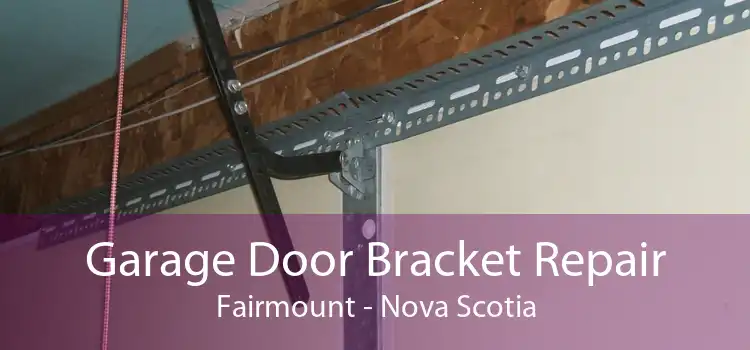 Garage Door Bracket Repair Fairmount - Nova Scotia