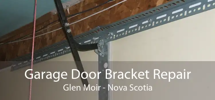 Garage Door Bracket Repair Glen Moir - Nova Scotia