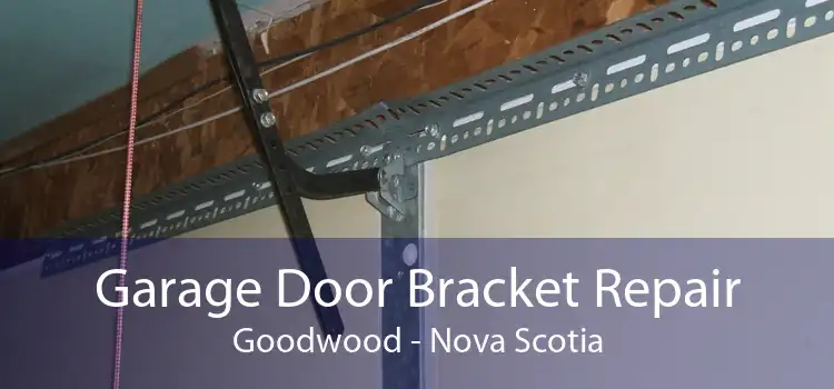 Garage Door Bracket Repair Goodwood - Nova Scotia