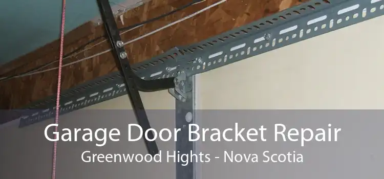Garage Door Bracket Repair Greenwood Hights - Nova Scotia