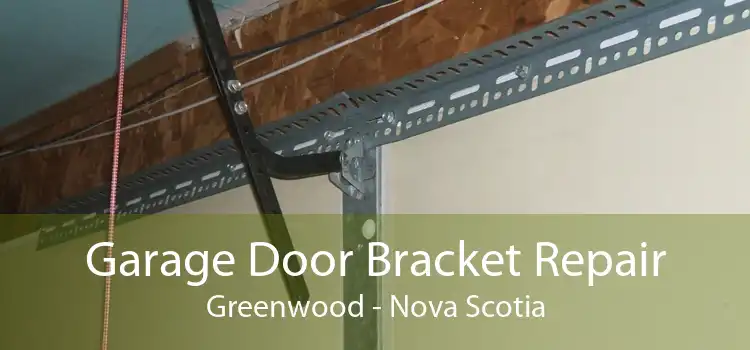 Garage Door Bracket Repair Greenwood - Nova Scotia