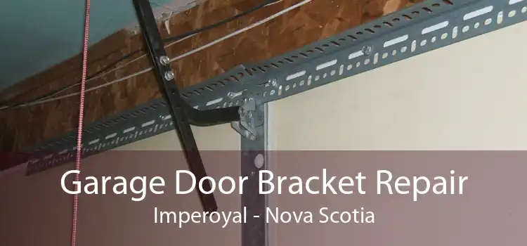 Garage Door Bracket Repair Imperoyal - Nova Scotia