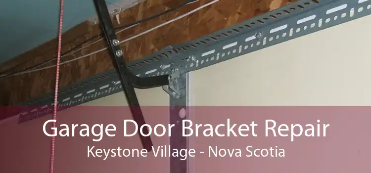 Garage Door Bracket Repair Keystone Village - Nova Scotia