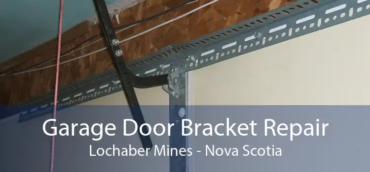 Garage Door Bracket Repair Lochaber Mines - Nova Scotia