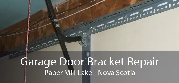 Garage Door Bracket Repair Paper Mill Lake - Nova Scotia