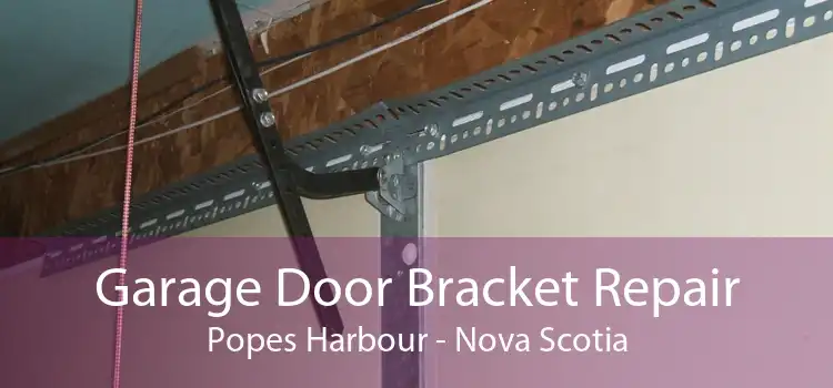 Garage Door Bracket Repair Popes Harbour - Nova Scotia