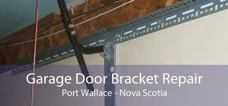 Garage Door Bracket Repair Port Wallace - Nova Scotia