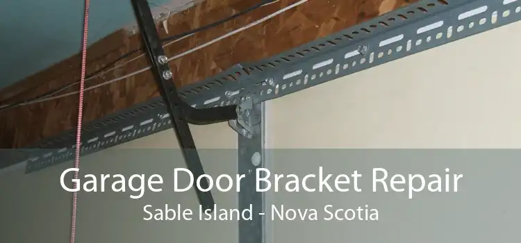 Garage Door Bracket Repair Sable Island - Nova Scotia