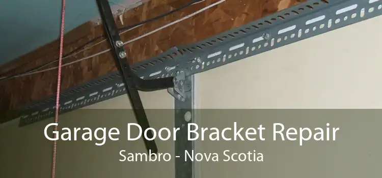 Garage Door Bracket Repair Sambro - Nova Scotia