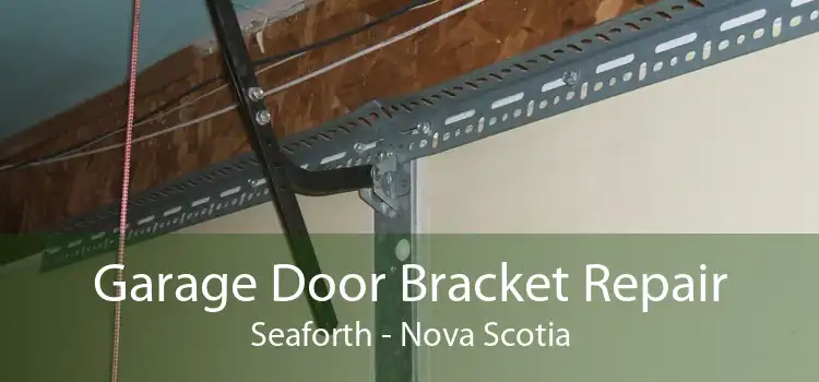 Garage Door Bracket Repair Seaforth - Nova Scotia