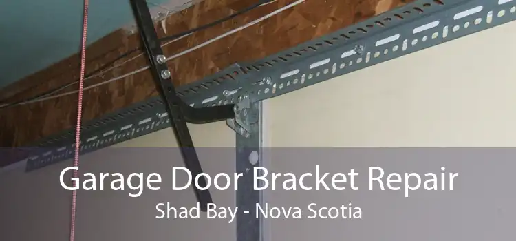 Garage Door Bracket Repair Shad Bay - Nova Scotia
