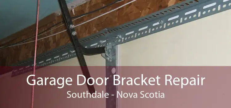 Garage Door Bracket Repair Southdale - Nova Scotia
