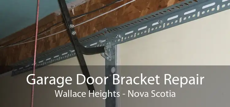 Garage Door Bracket Repair Wallace Heights - Nova Scotia