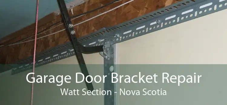 Garage Door Bracket Repair Watt Section - Nova Scotia