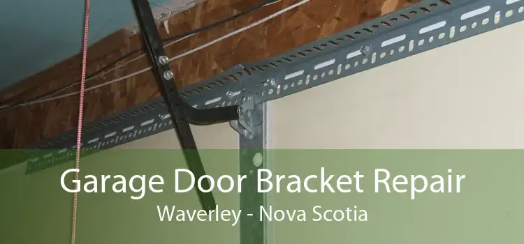 Garage Door Bracket Repair Waverley - Nova Scotia