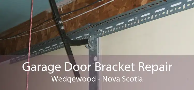 Garage Door Bracket Repair Wedgewood - Nova Scotia