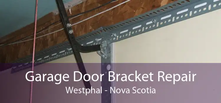 Garage Door Bracket Repair Westphal - Nova Scotia