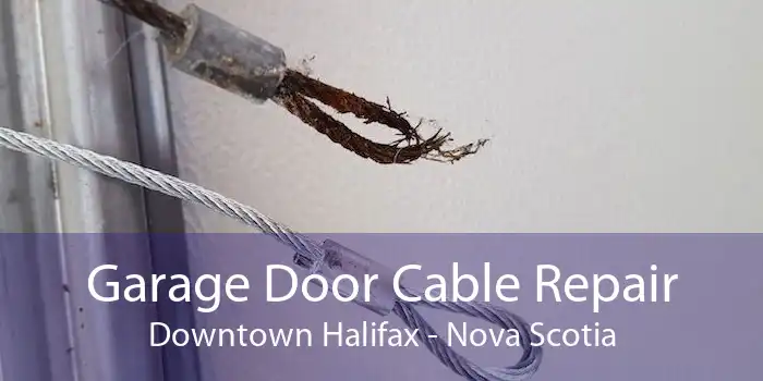 Garage Door Cable Repair Downtown Halifax - Nova Scotia
