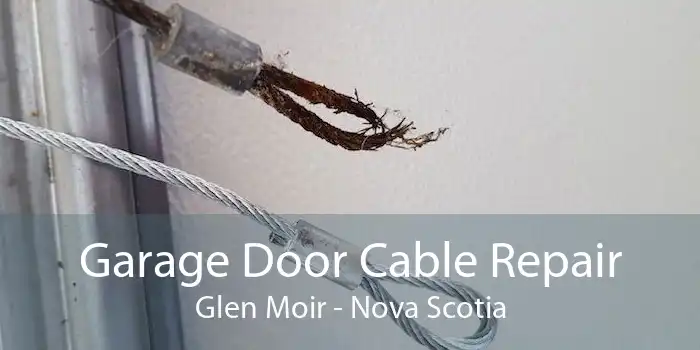 Garage Door Cable Repair Glen Moir - Nova Scotia
