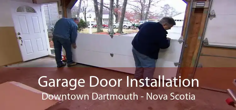 Garage Door Installation Downtown Dartmouth - Nova Scotia