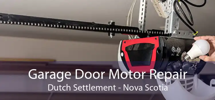Garage Door Motor Repair Dutch Settlement - Nova Scotia