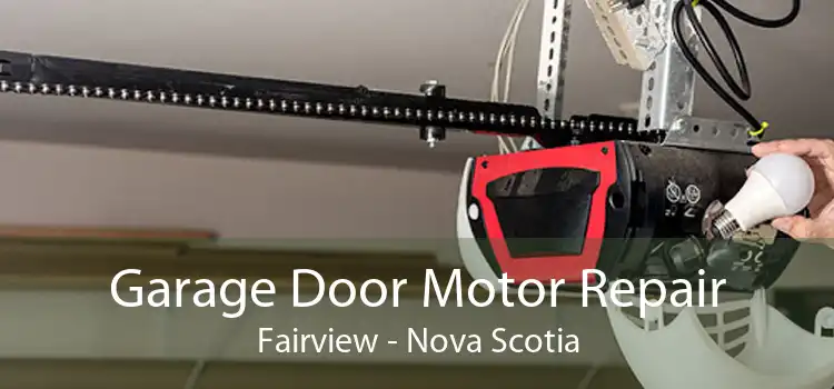 Garage Door Motor Repair Fairview - Nova Scotia