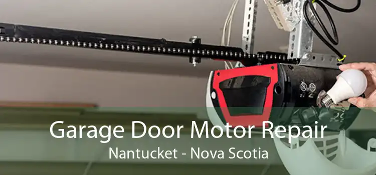 Garage Door Motor Repair Nantucket - Nova Scotia