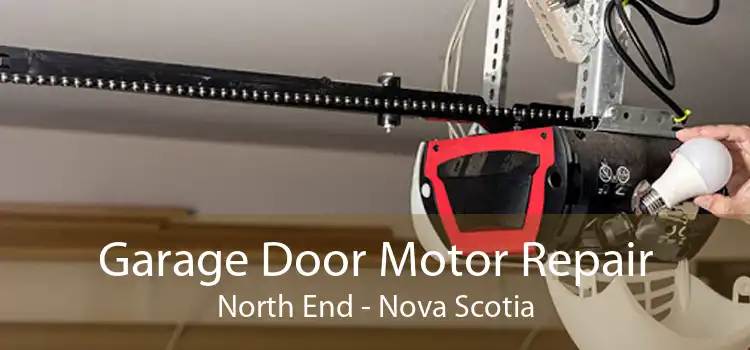 Garage Door Motor Repair North End - Nova Scotia