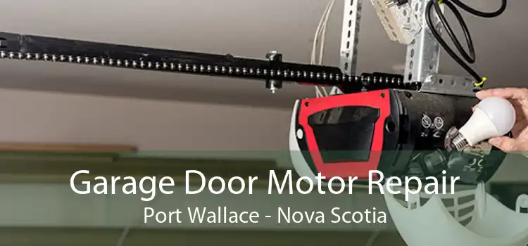 Garage Door Motor Repair Port Wallace - Nova Scotia