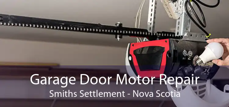 Garage Door Motor Repair Smiths Settlement - Nova Scotia