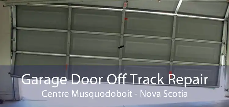 Garage Door Off Track Repair Centre Musquodoboit - Nova Scotia