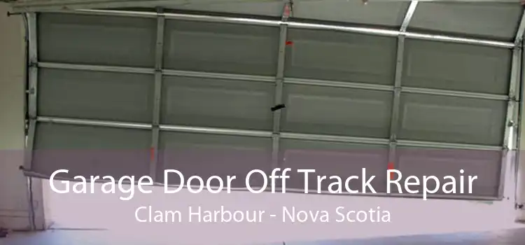Garage Door Off Track Repair Clam Harbour - Nova Scotia