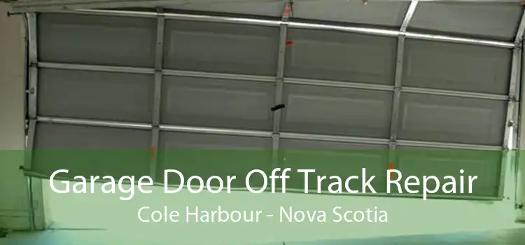 Garage Door Off Track Repair Cole Harbour - Nova Scotia