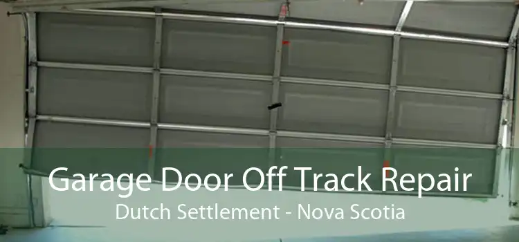 Garage Door Off Track Repair Dutch Settlement - Nova Scotia