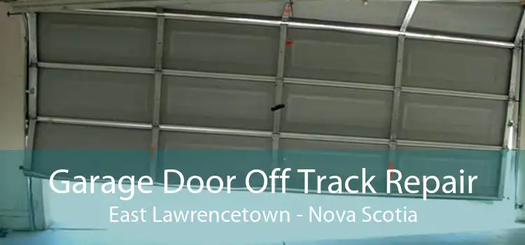 Garage Door Off Track Repair East Lawrencetown - Nova Scotia
