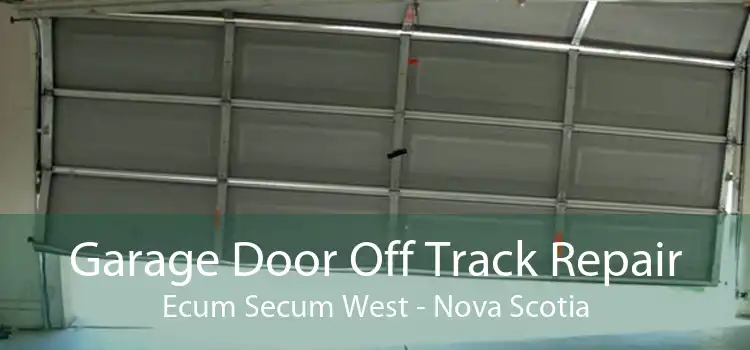 Garage Door Off Track Repair Ecum Secum West - Nova Scotia