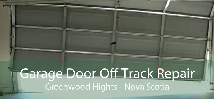 Garage Door Off Track Repair Greenwood Hights - Nova Scotia